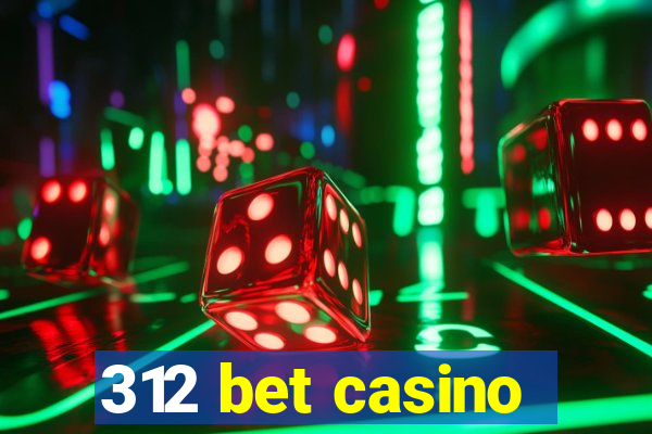 312 bet casino